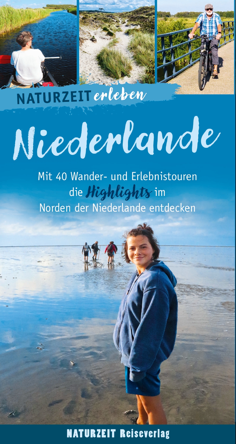 Naturzeit erleben: Niederlande mit 40 Wander- und Erlebnistouren
